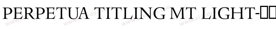 Perpetua Titling MT Light字体转换